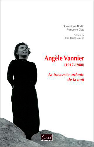 Angèle Vannier, 1917-1980 : la traversée ardente de la nuit