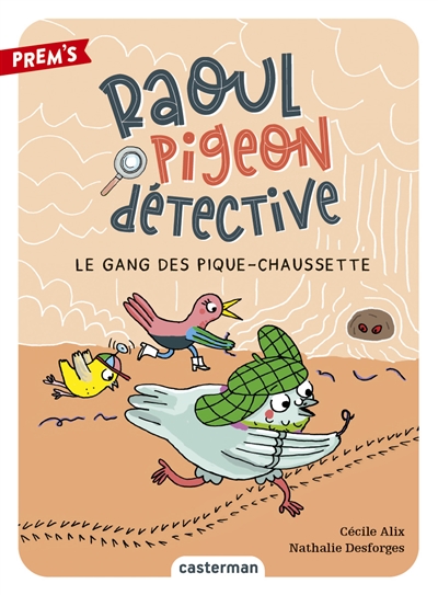 Raoul Pigeon détective. Vol. 3. Le gang des pique-chaussette