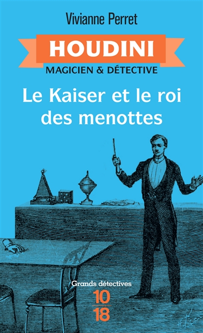 Houdini, magicien & détective. Vol. 2. Le Kaiser et le roi des menottes