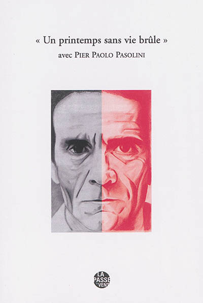 Un printemps sans vie brûle : avec Pier Paolo Pasolini