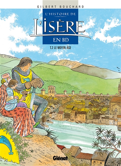 L’histoire de l’Isère en BD. Vol. 2. Le Moyen Age