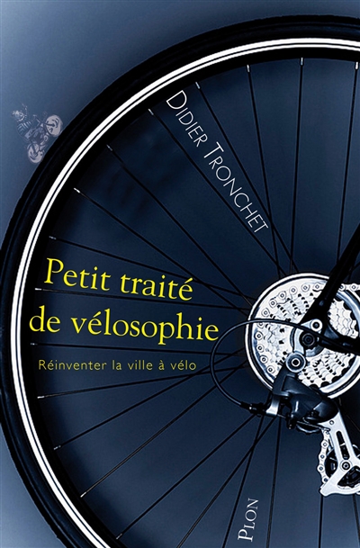 Petit traité de vélosophie : réinventer la ville à vélo