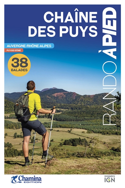 Chaîne des Puys : Auvergne-Rhône-Alpes, Puy-de-Dôme : 38 balades