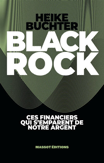 BlackRock : ces financiers qui s’emparent de notre argent