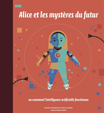 Alice et les mystères du futur ou Comment l’intelligence artificielle fonctionne