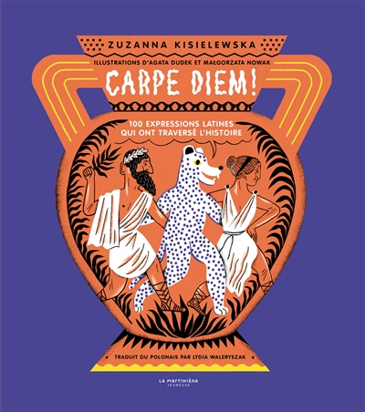 Carpe diem ! : 100 expressions latines qui ont traversé l’histoire