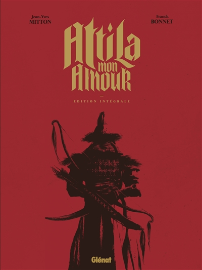 Attila mon amour : édition intégrale