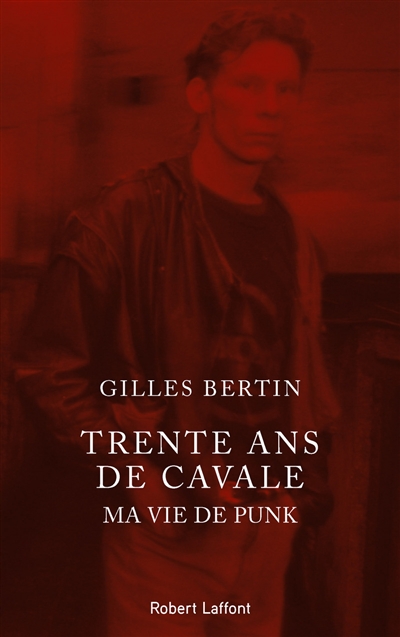 Trente ans de cavale : ma vie de punk