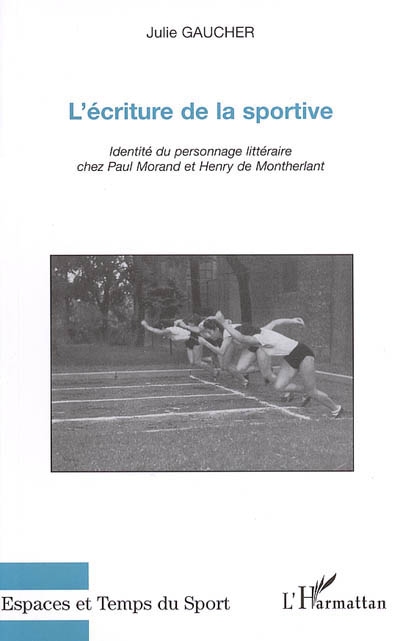 L’écriture de la sportive : identité du personnage littéraire chez Paul Morand et Henry de Montherlant