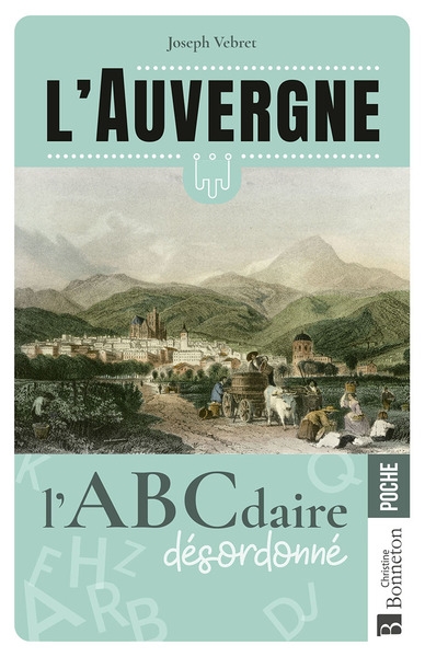 L’Auvergne : l’ABCdaire désordonné