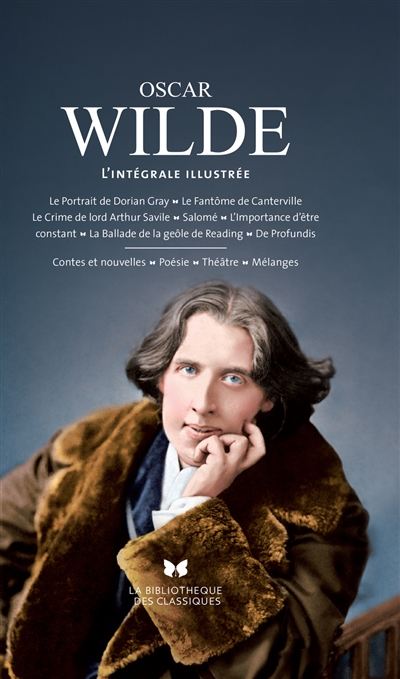 Oscar Wilde : contes et nouvelles, poésie, théâtre, mélanges : l’intégrale illustrée