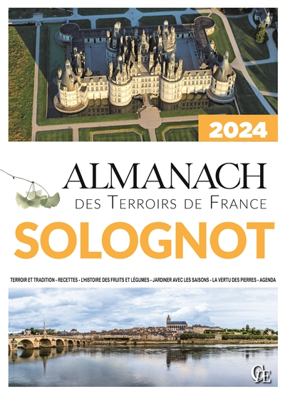 Almanach solognot 2024 : terroir et tradition, recettes, l’histoire des fruits et légumes, jardiner avec les saisons, la vertu des pierres, agenda