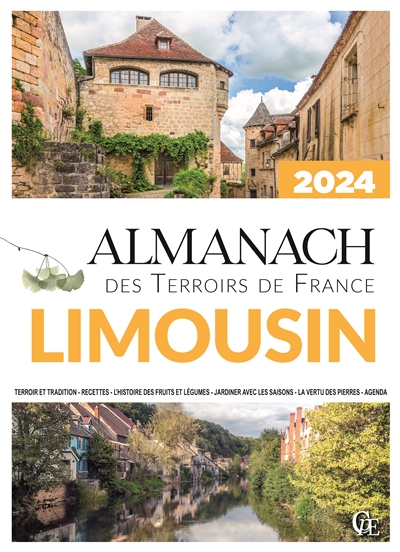 Almanach Limousin 2024 : terroir et tradition, recettes, l’histoire des fruits et légumes, jardiner avec les saisons, la vertu des pierres, agenda