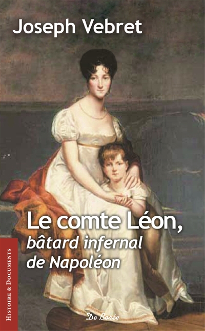 Le comte Léon, bâtard infernal de Napoléon
