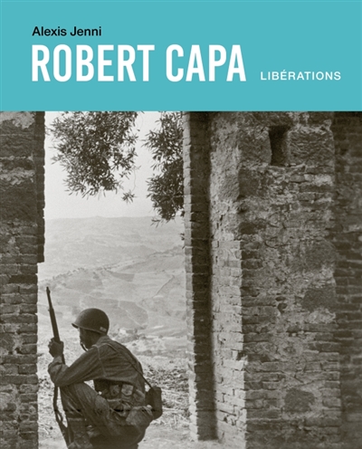 Robert Capa : libérations