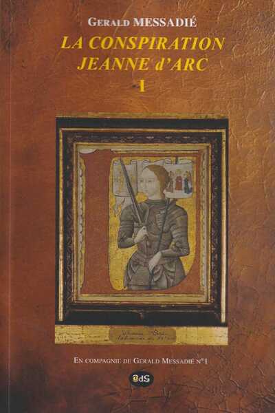 La conspiration Jeanne d’Arc. Vol. 1