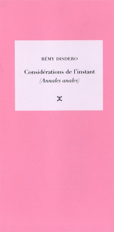 Considérations de l’instant. Vol. 1. Annales anales. Les mots et la chose