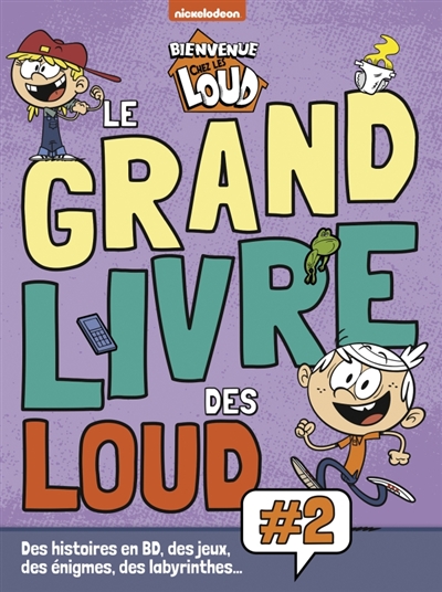 Bienvenue chez les Loud : le grand livre des Loud : des histoires en BD, des jeux, des énigmes et des labyrinthes…. Vol. 2