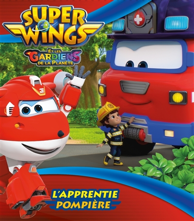 Super Wings et les gardiens de la planète. L’apprentie pompière