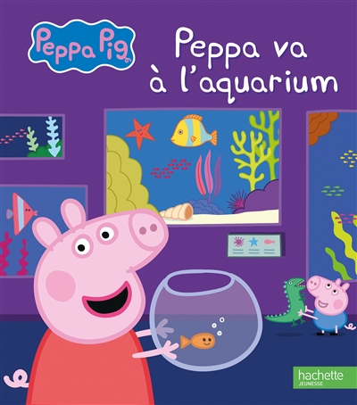 Peppa Pig. Peppa va à l’aquarium