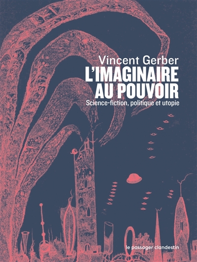 L’imaginaire au pouvoir : science-fiction, politique et utopie