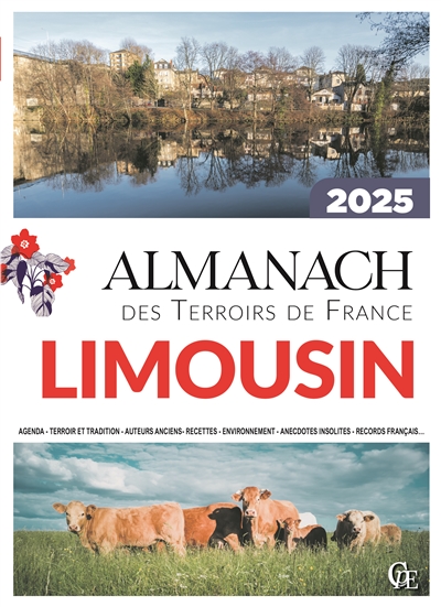 Almanach Limousin 2025 : agenda, terroir et tradition, auteurs anciens, recettes, environnement, anecdotes insolites, records français…