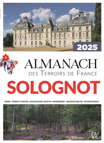 Almanach solognot 2025 : agenda, terroir et tradition, auteurs anciens, recettes, environnement, anecdotes insolites, records français…