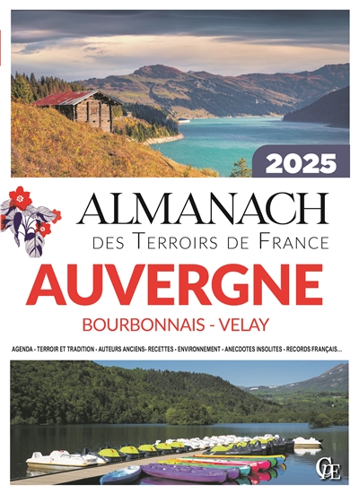 Almanach Auvergne, Bourbonnais, Velay 2025 : agenda, terroir et tradition, auteurs anciens, recettes, environnement, anecdotes insolites, records français…