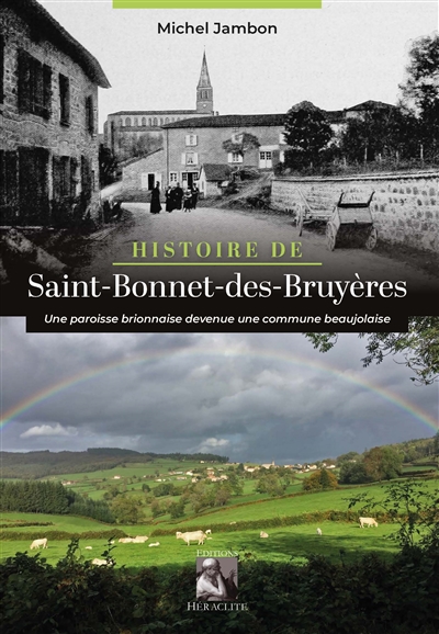 Histoire de Saint Bonnet des Bruyères : Une paroisse brionnaise devenue une commune beaujolaise