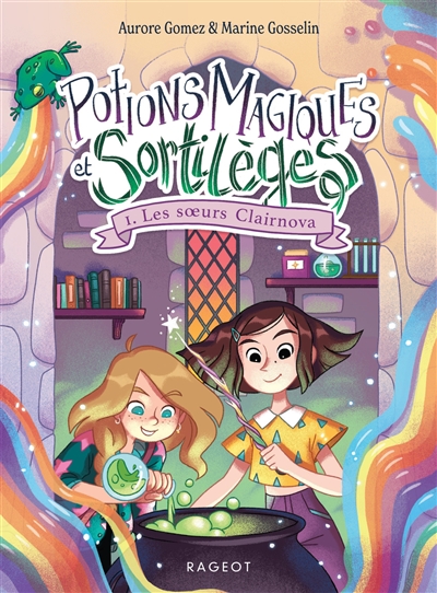 Potions magiques et sortilèges. Vol. 1. Les soeurs Clairnova