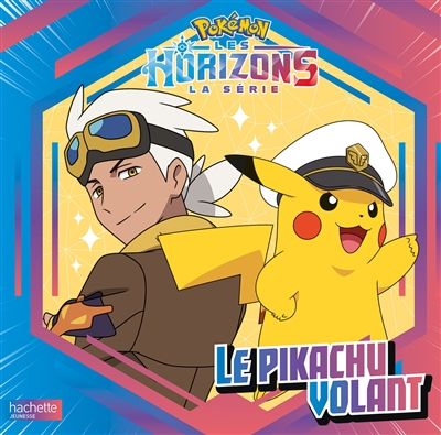 Pokémon : la série Les horizons. Le Pikachu volant