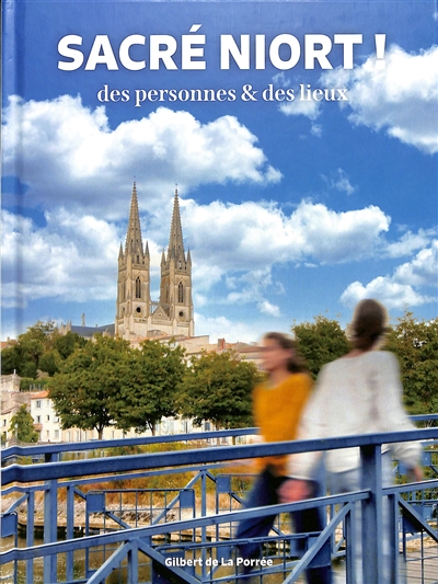 Sacré Niort ! : des personnes & des lieux