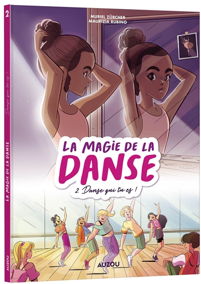 La magie de la danse. Vol. 2. Danse qui tu es !