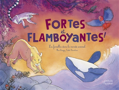 Fortes et flamboyantes ! : les femelles dans le monde animal