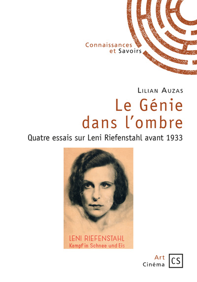 Le génie dans l’ombre : quatre essais sur Leni Riefenstahl avant 1933