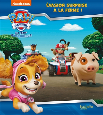 La Pat’ Patrouille. Evasion surprise à la ferme !