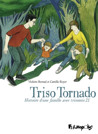 Triso tornado : histoire d’une famille avec trisomie 21