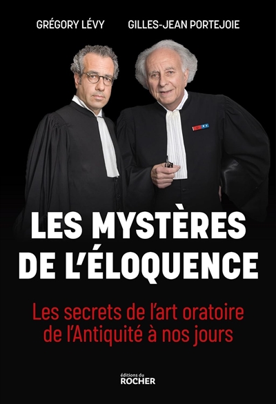 Les mystères de l’éloquence : les secrets de l’art oratoire de l’Antiquité à nos jours