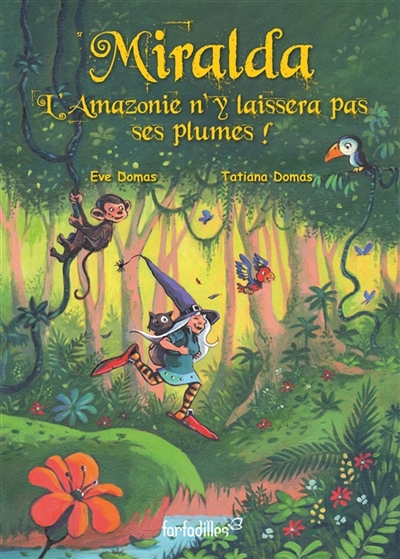 Miralda, L’Amazonie n’y laissera pas ses plumes ! : Miralda Vol. 5