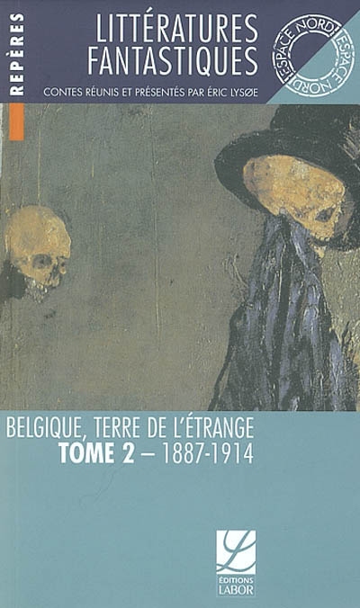 Littératures fantastiques : Belgique, terre de l’étrange. Vol. 2. 1887-1914