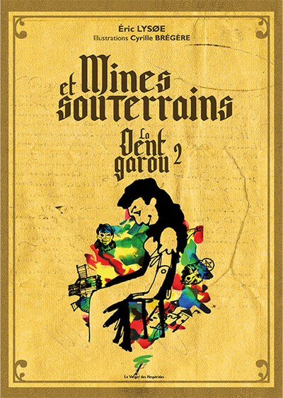 La dent garou. Vol. 2. Mines et souterrains : une aventure d’Anthelme et Colombe