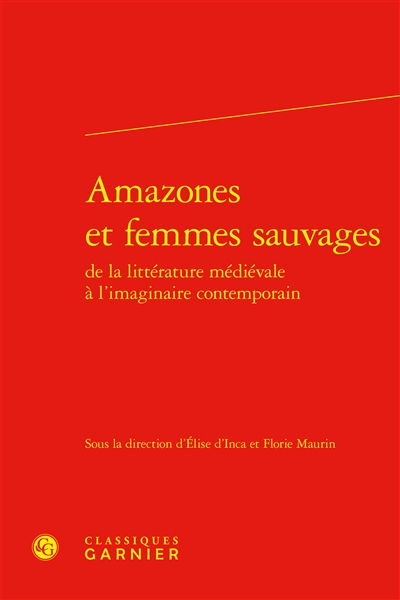 Amazones et femmes sauvages : de la littérature médiévale à l’imaginaire contemporain