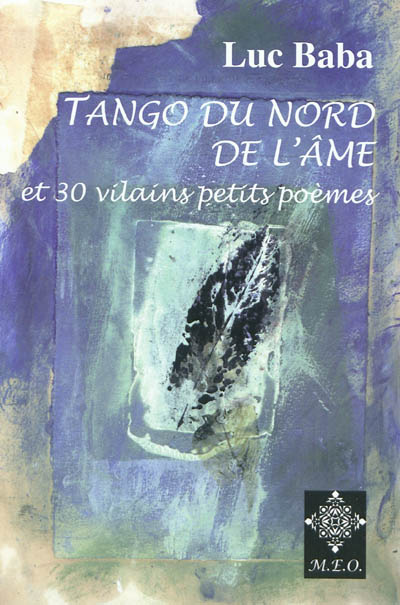 Tango du Nord de l’âme. 30 vilains petits poèmes