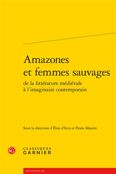 Amazones et femmes sauvages : de la littérature médiévale à l’imaginaire contemporain