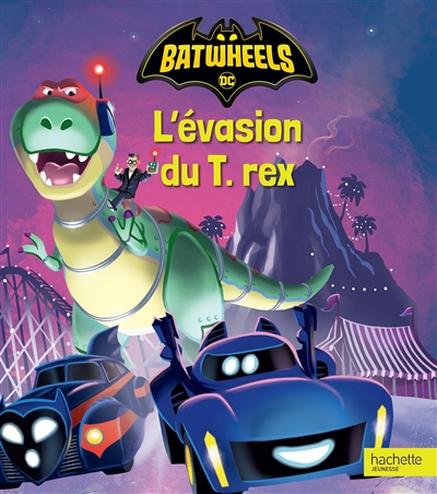 Batwheels. L’évasion du T.rex