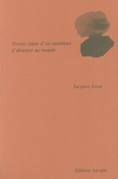 Vision claire d’un semblant d’absence au monde : poèmes 1985-2001