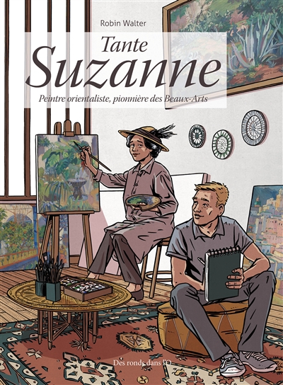 Tante Suzanne : peintre orientaliste, pionnière des Beaux-Arts