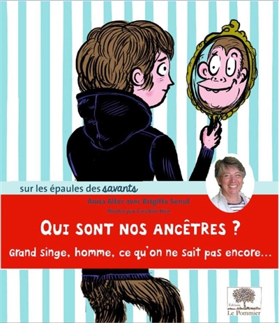 Qui sont nos ancêtres ? : grand singe, homme, ce qu’on ne sait pas encore…