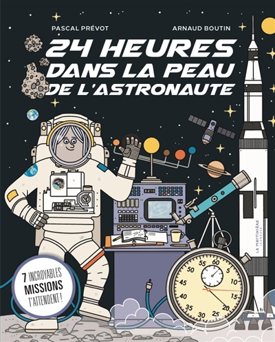 24 heures dans la peau de l’astronaute : 7 incroyables missions t’attendent !